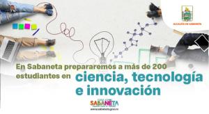 En Sabaneta prepararemos a más de 200 estudiantes en ciencia, tecnología e innovación